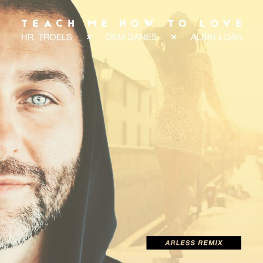 Picture of Teach Me How to Love (Arless Remixes)