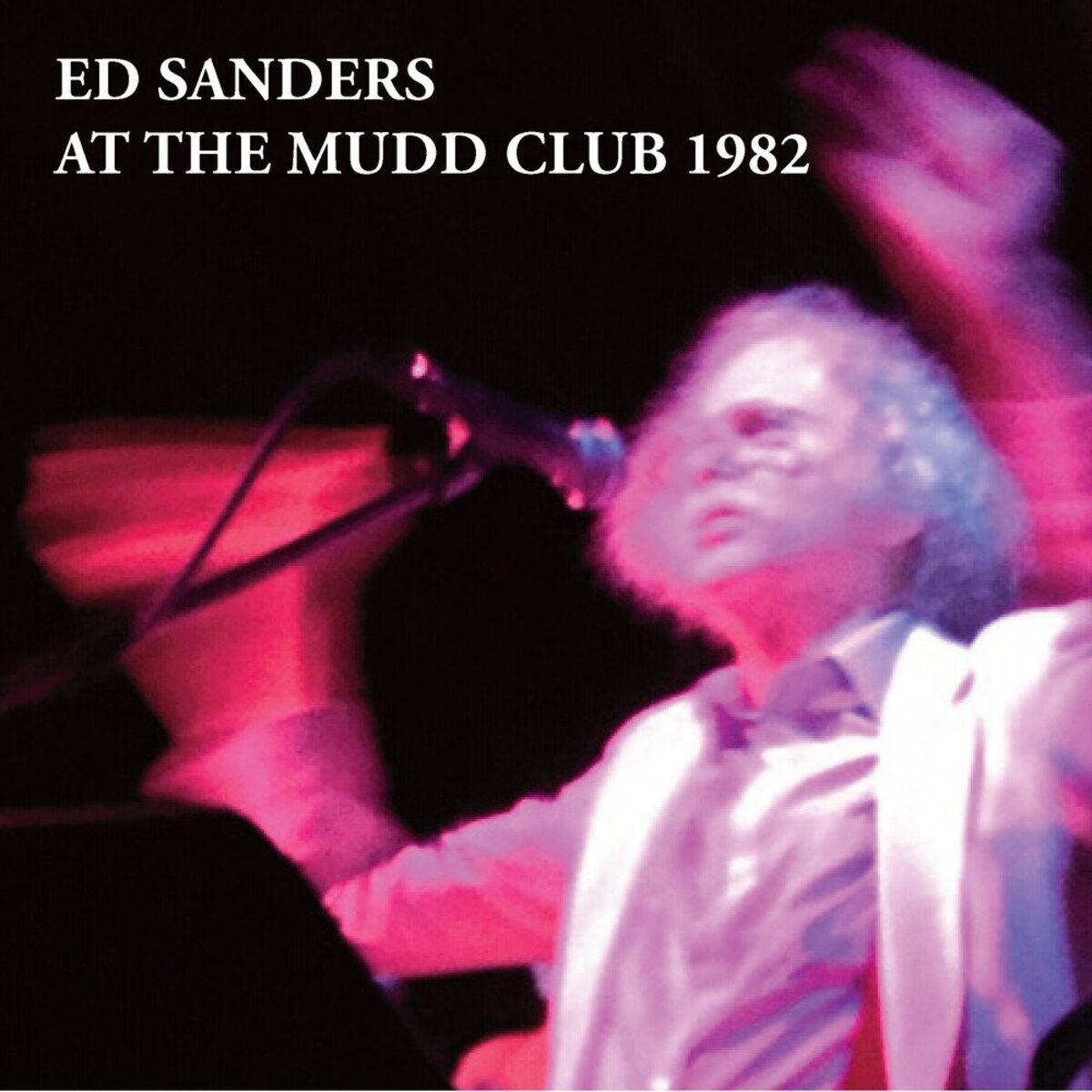 Album cover of Ed Sanders at the Mudd Club 1982 (Live)