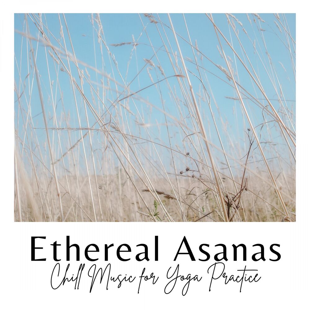 Picture of Ethereal Asanas: Chill Music for Yoga Practice