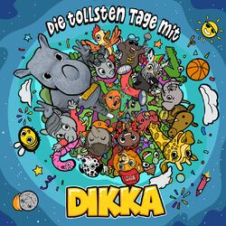 Die tollsten Tage mit DIKKA