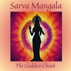 Cover of Sarva Mangala - The Goddess Chant