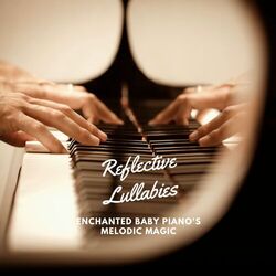 Cover of Reflective Lullabies: Enchanted Baby Piano's Melodic Magic