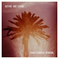 Cover of Before Any Sound (Daigo Hanada Rework)
