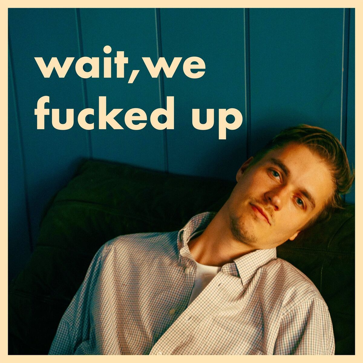 Album cover of Wait, We Fucked up