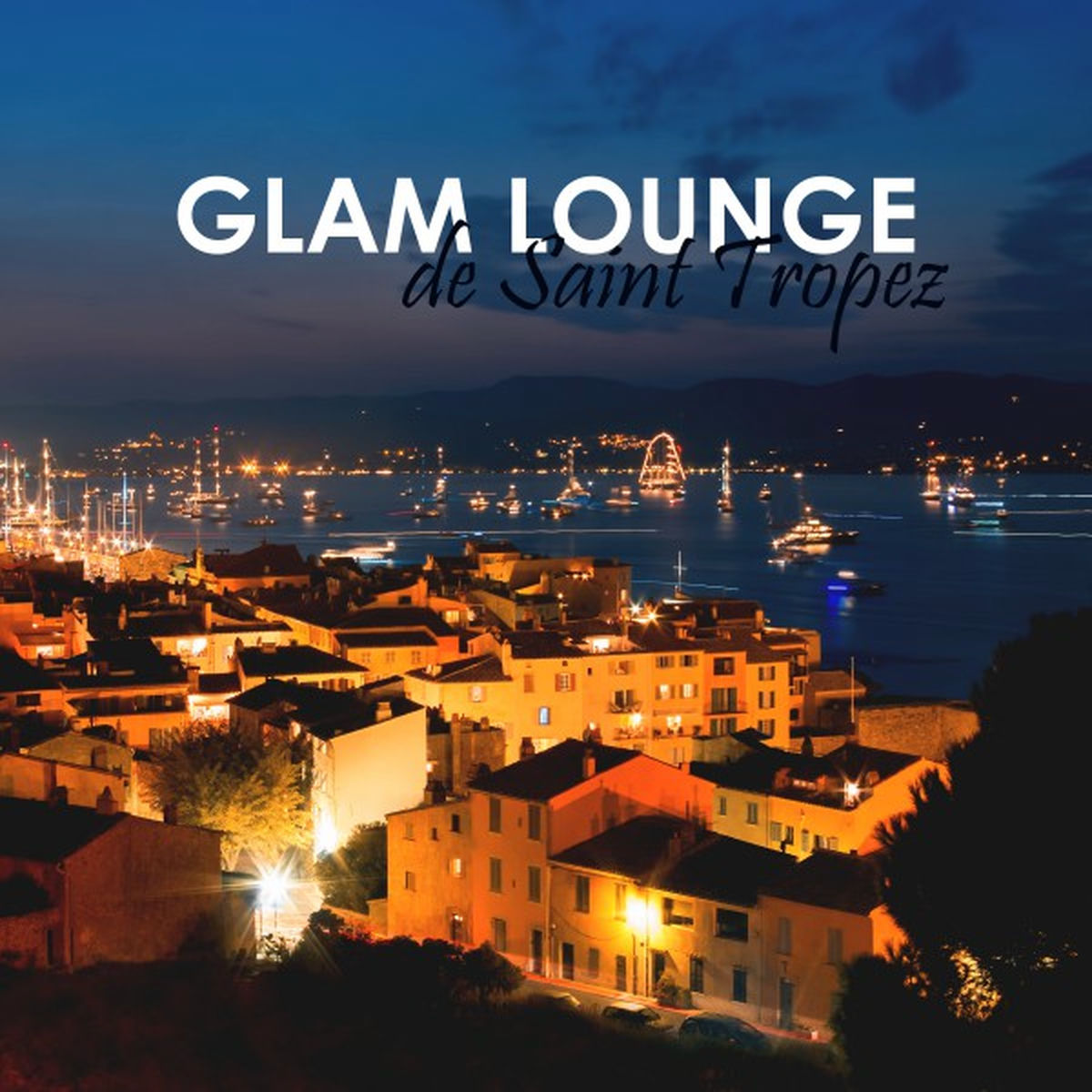 Album cover of Glam Lounge De Saint Tropez