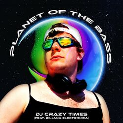 Cover of Planet of the Bass (feat. DJ Crazy Times & Ms. Biljana Electronica)
