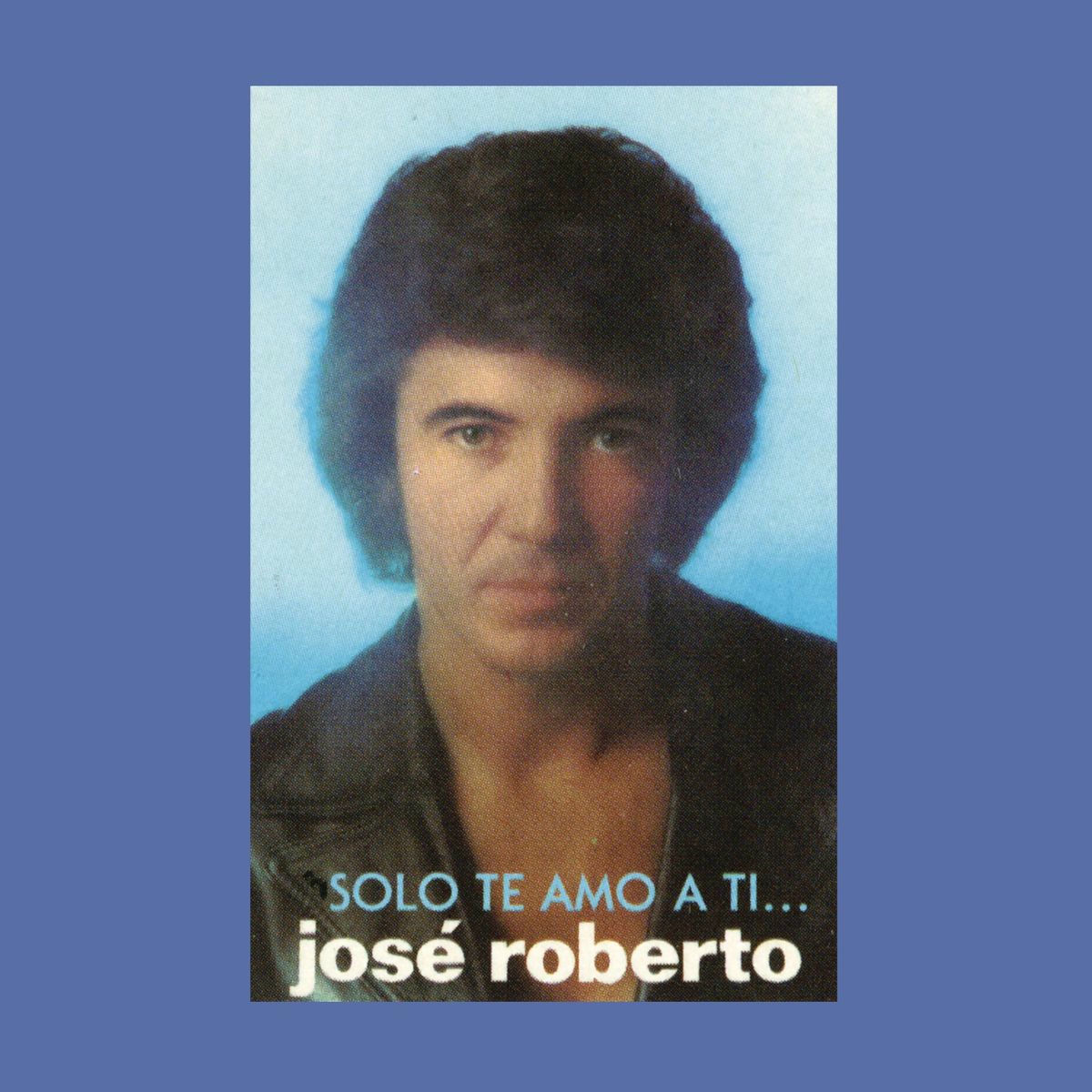 Album cover of José Roberto... Sólo Te Amo a Ti