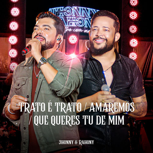 Descargar Trato é Trato / Amaremos / Que Queres Tu De Mim - Jhonny & Rahony MP3
