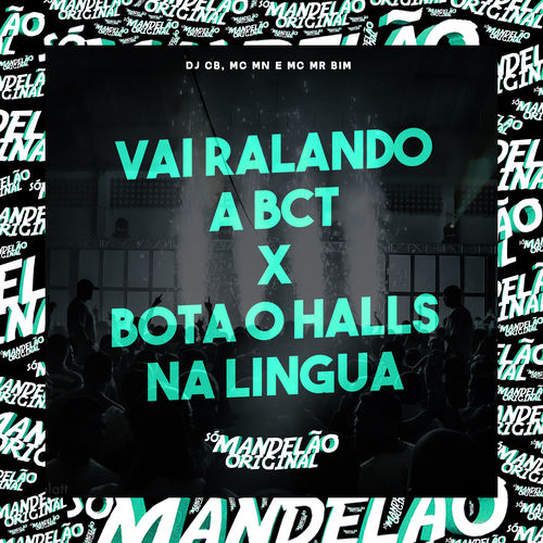 Vai Ralando a Bct X Bota o Halls na Lingua