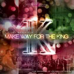 Cover of Victory Worship IV: Make Way for the King (Live)