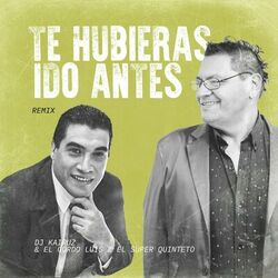 Cover of Te Hubieras Ido Antes (Remix)