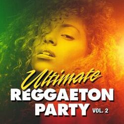 Cover of Ultimate Reggaeton Party, Vol. 2