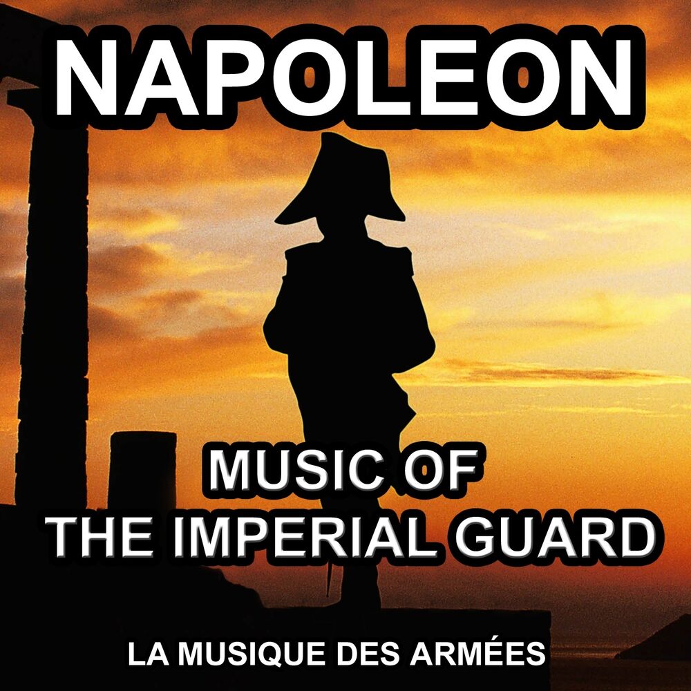 Picture of Napoleon - Music of the Imperial Guard (Napoleonic Military Music)