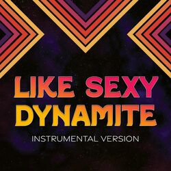 Cover of Like Sexy Dynamite (Instrumental Version)