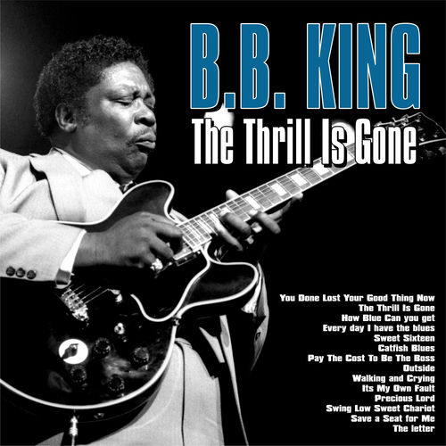 The Thrill Is Gone B B King Deezer the-thrill-is-gone-b-b-king-deezer
