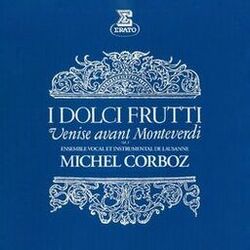 Cover of I dolci frutti: Venise avant Monteverdi, vol. 1