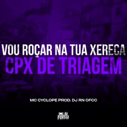 Cover of Vou Roçar na Tua Xereca x Cpx de Triagem