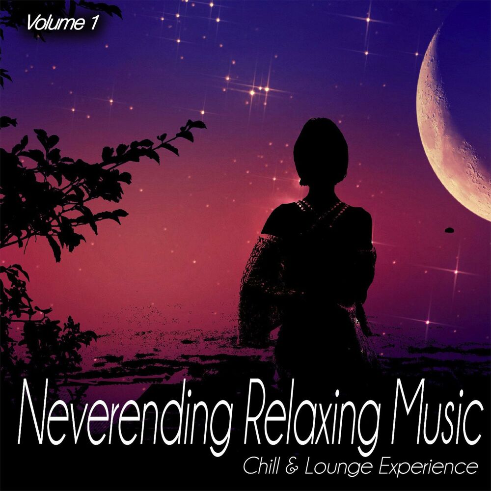 Picture of Neverending Relaxing Music, Vol.1 - Chill & Lounge Experience (Album)