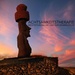 Cover of Achtsamkeitstherapie - Meditationsmusik und Naturgeräusche für Yoga und Achtsamkeitstraining, Beruhigende Musik zur Entspannung