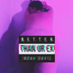 Better Than Ur Ex