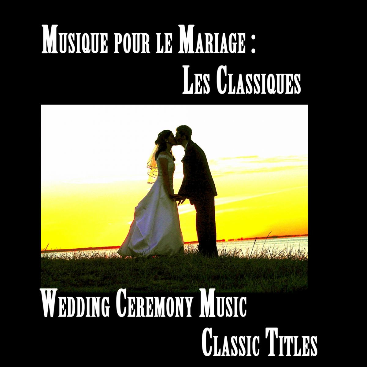 Album cover of Musique pour le Mariage, Les Classiques, Wedding Ceremony Music, Classic Titles