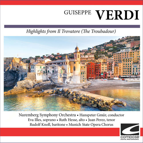 Guiseppe Verdi - Highlights from Il Trovatore (The Troubadour)