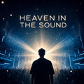 HEAVEN IN THE SOUND