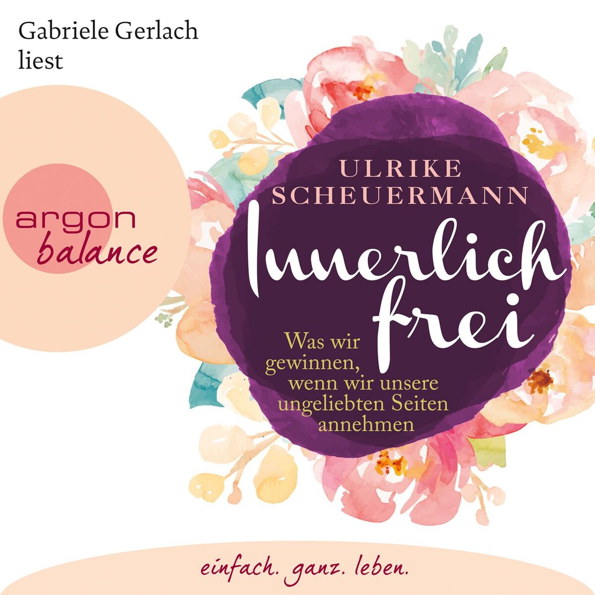 Album cover of Innerlich frei - Was wir gewinnen, wenn wir unsere ungeliebten Seiten annehmen (Gekürzte Lesung)