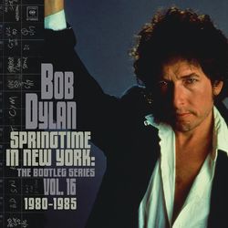 Cover of Springtime in New York: The Bootleg Series, Vol. 16 / 1980-1985
