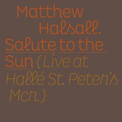 Cover of Salute to the Sun (Live at Hallé St Peter's)