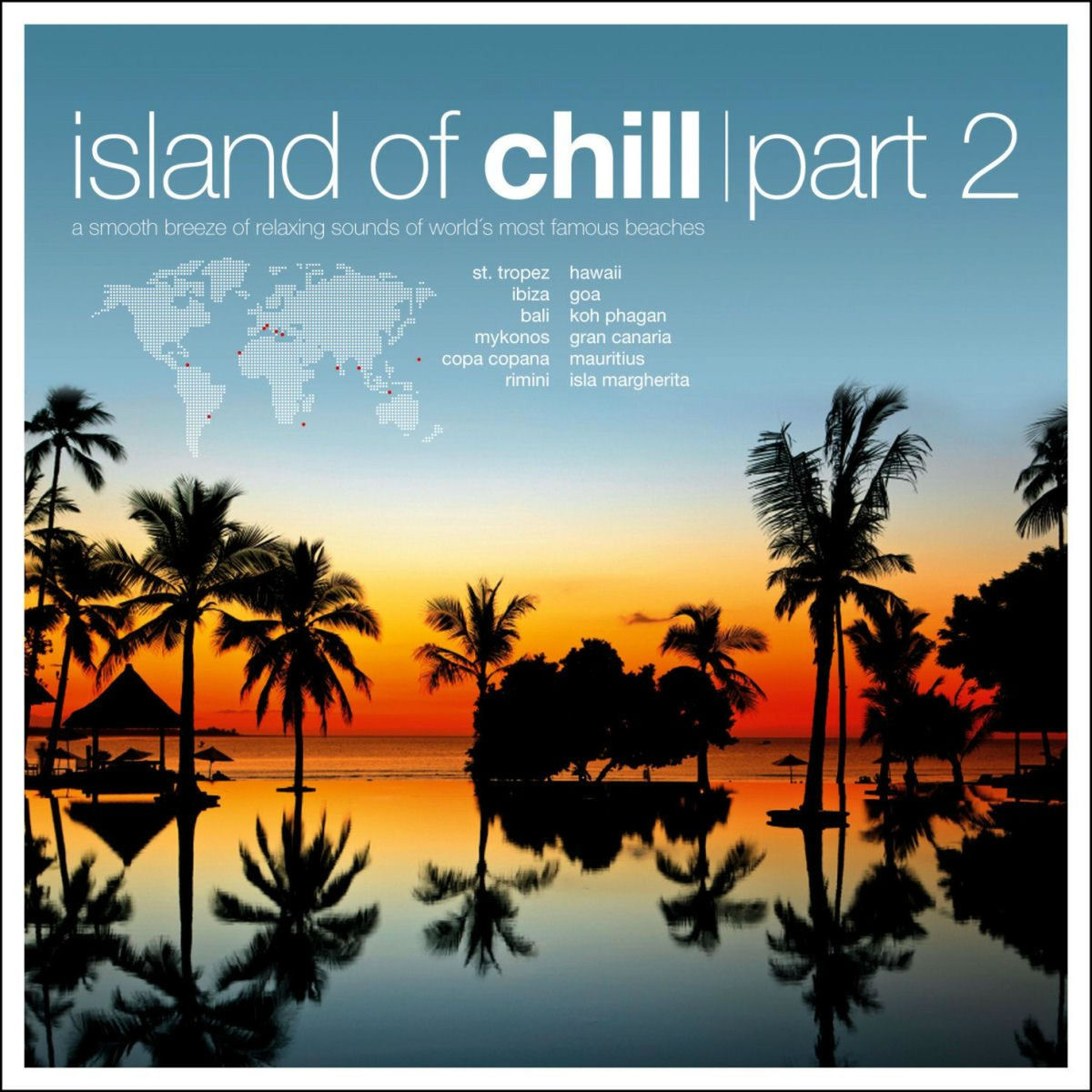 Album cover of Islands of Chill, Pt. 2 - A Smooth Breeze of World's Famous Beaches