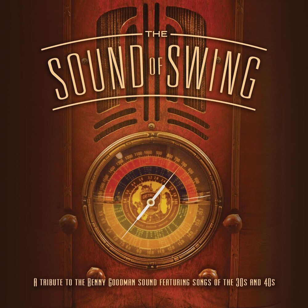 Picture of The Sound Of Swing: A Tribute To The Benny Goodman Sound And Songs Of The 30s And 40s
