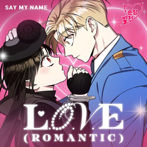 Say My Name – L.O.V.E (Romantic)) (Villain With A Crush X SAY MY NAME) (Original Webtoon Soundtrack) – Single