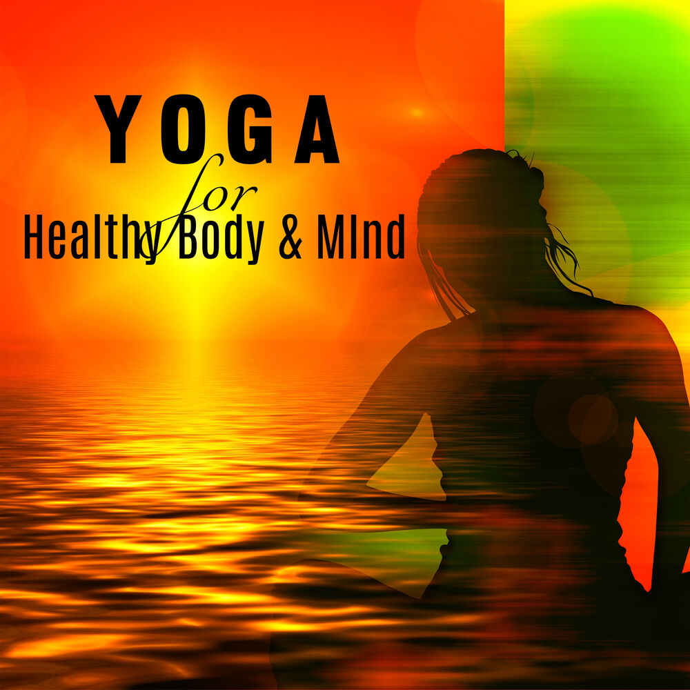 Picture of Yoga for Healthy Body & Mind: Inner Peace & Balance, The Best Yoga Class & Individual Session Music