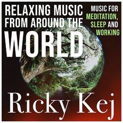 Cover of Relaxing Music From Around The World: Music for Meditation, Sleep and Working