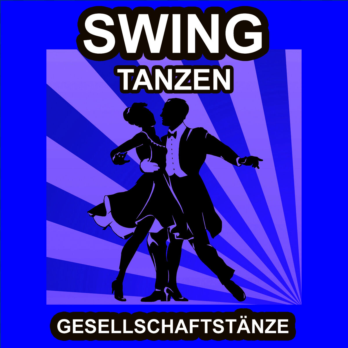 Album cover of Swing Tanzen - Gesellschaftstänze - Die Schönsten Musik