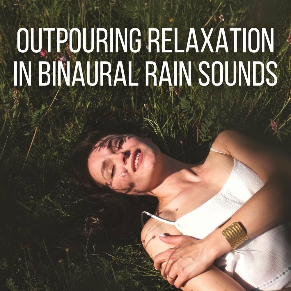 Picture of Outpouring Relaxation in Binaural Rain Sounds