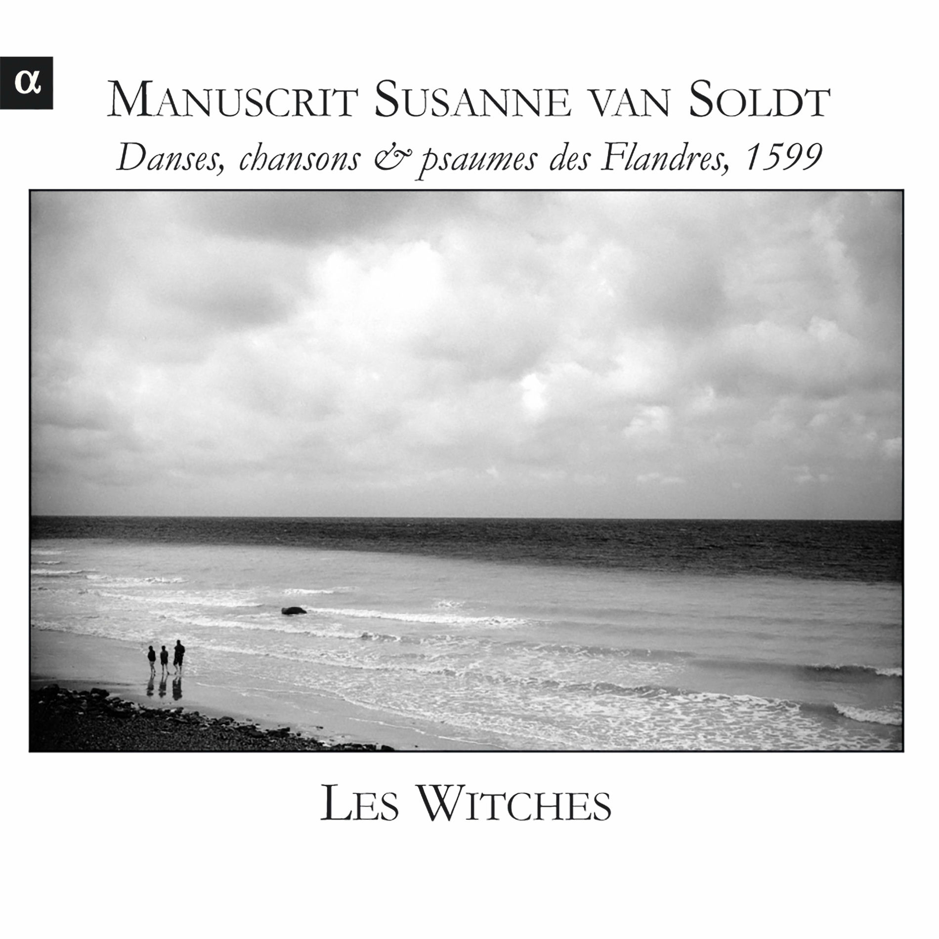 Album cover of Manuscrit Susanne van Soldt: Danses, chansons & psaumes des Flandres, 1599