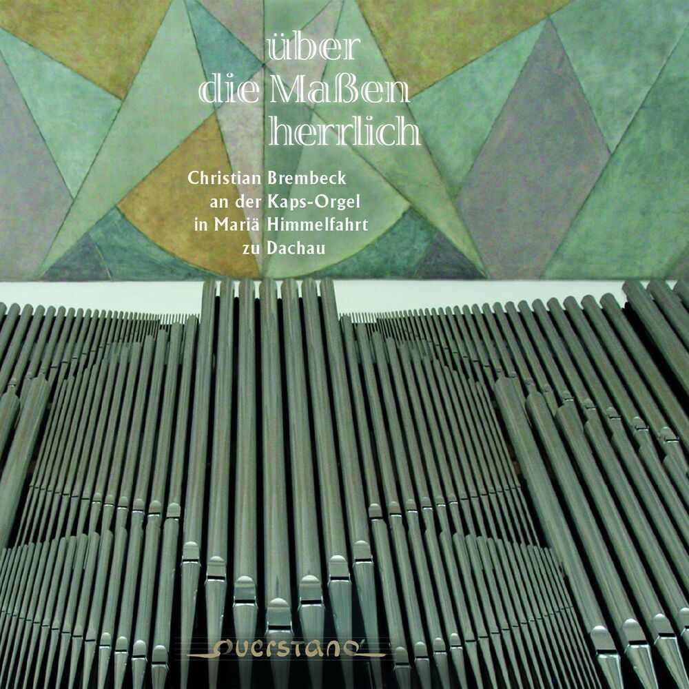 Picture of Über die massen herrlich (Christian Brembeck an der Kaps-Orgel in Maria Himmelfahrt zu Dachau)