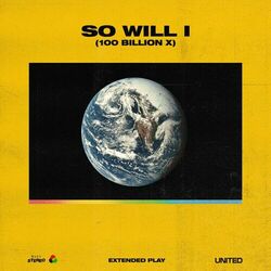 Cover of So Will I (100 Billion X) - EP