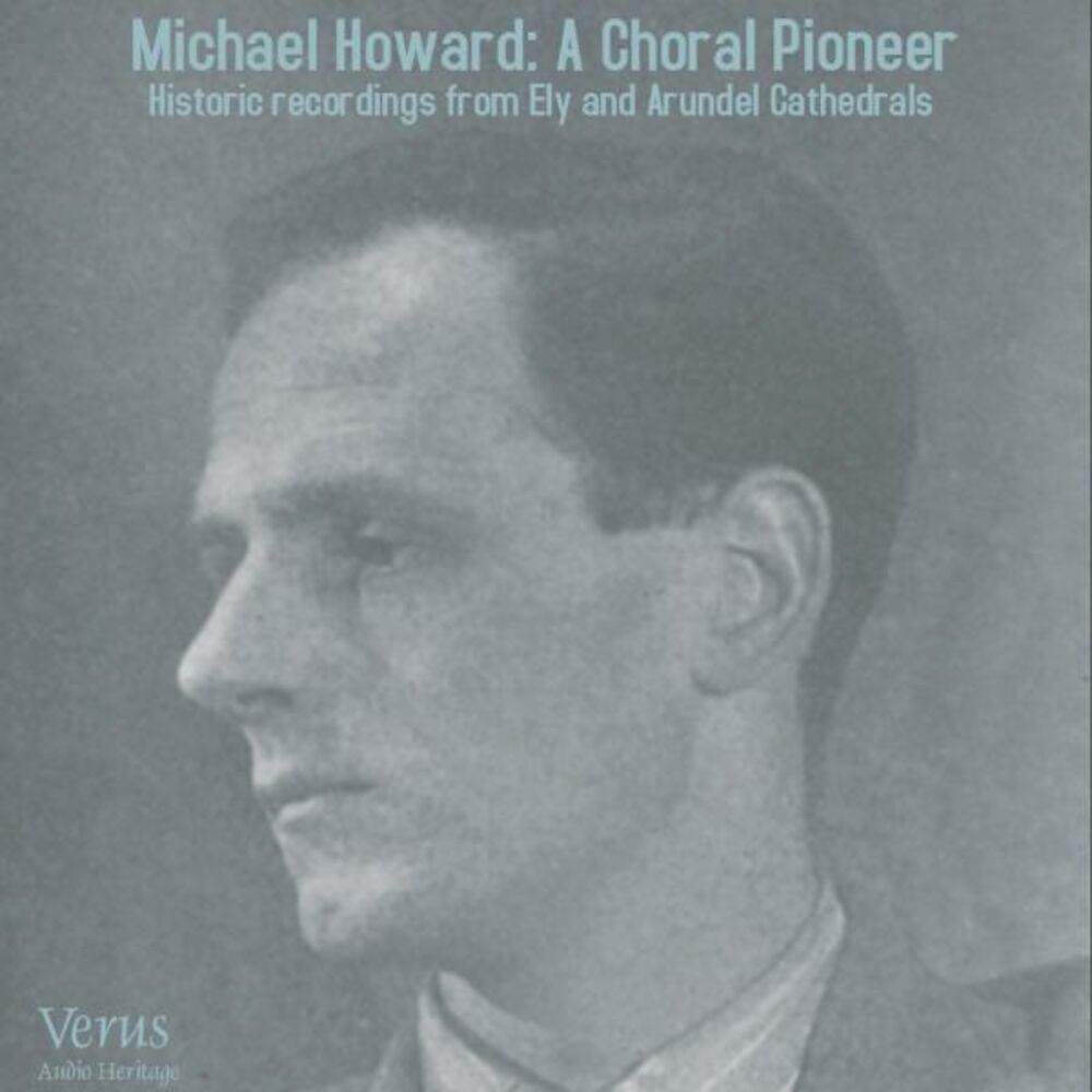 Picture of Michael Howard: A Choral Pioneer. Historic Recordings from Ely and Arundel Cathedrals.