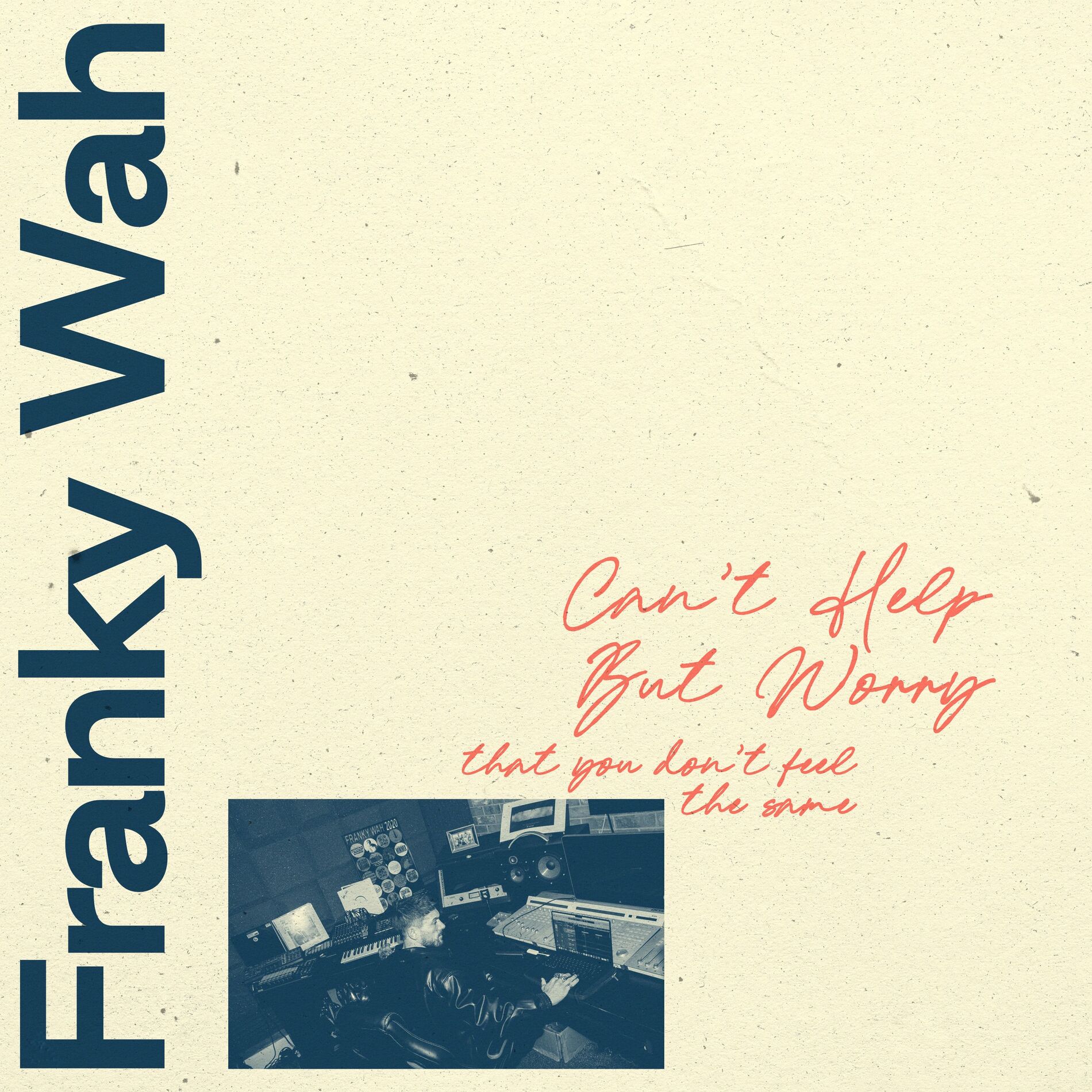 Album cover of Can't Help But Worry (That You Don't Feel The Same)