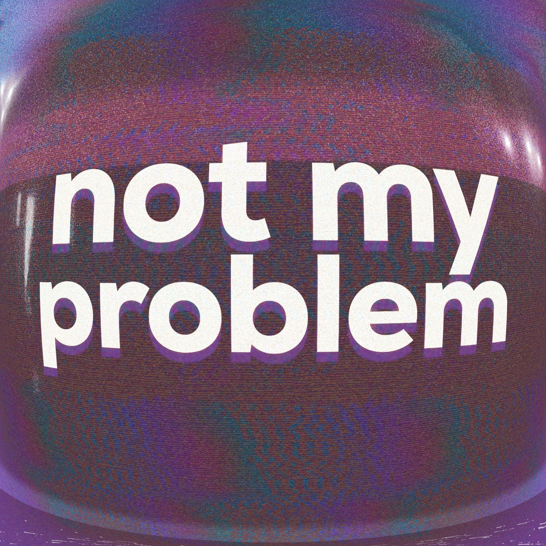 Album cover of Not My Problem