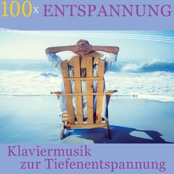 Cover of 100 x Entspannung - Klaviermusik zur Tiefenentspannung (Anti Stress und Meditationsmusik - Entspannen und Einschlafen)