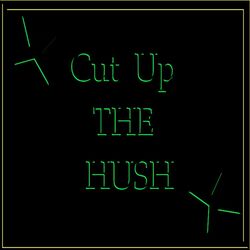 Cover of Cut Up the Hush