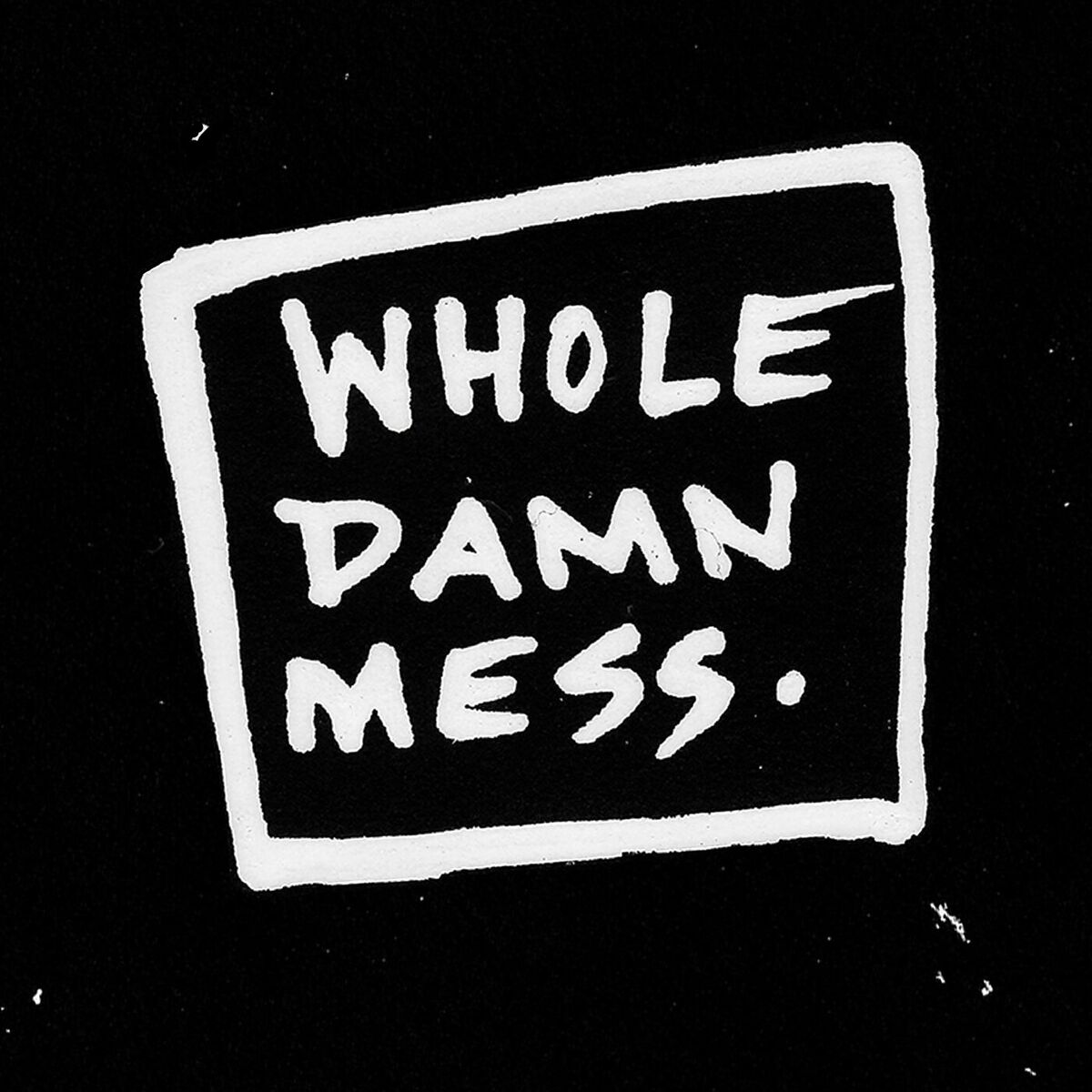 Album cover of Whole Damn Mess