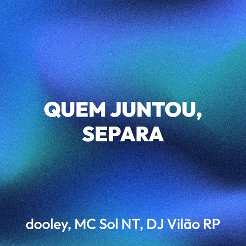 QUEM JUNTOU, SEPARA