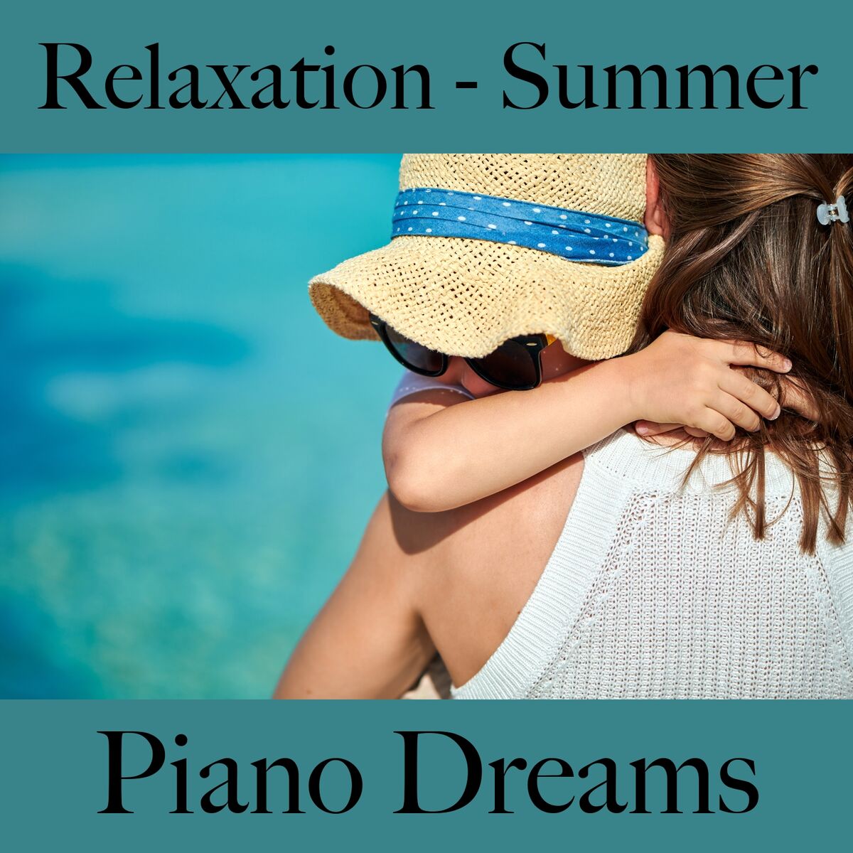 Album cover of Relaxation - Summer: Piano Dreams - The Best Music For Relaxation