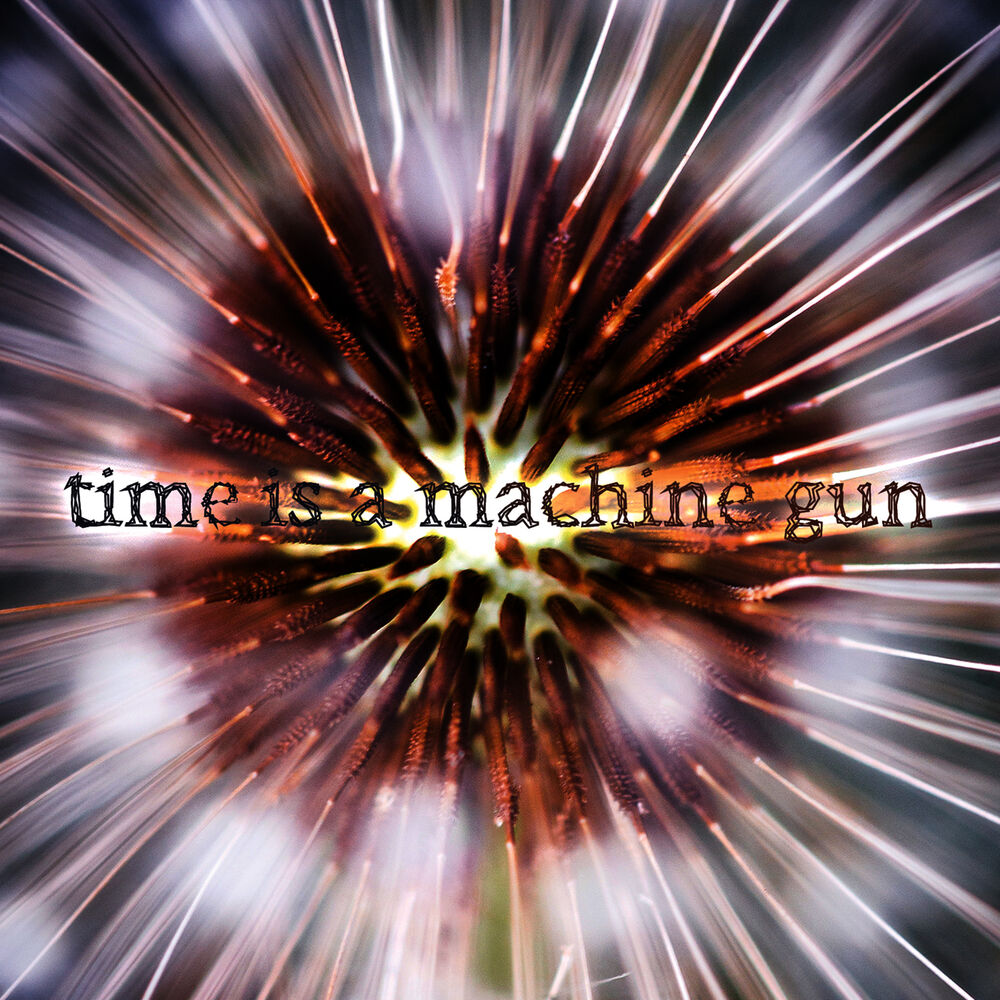 Picture of Time Is a Machine Gun