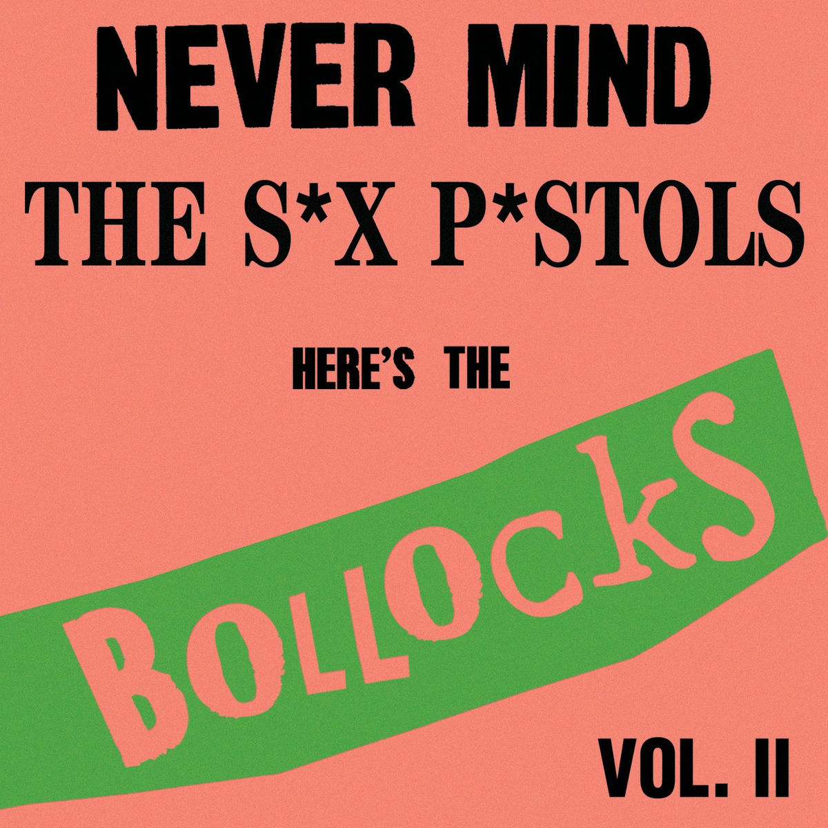 Album cover of Never Mind The S*X P*STOLS- Here's The Bollocks! Vol. II